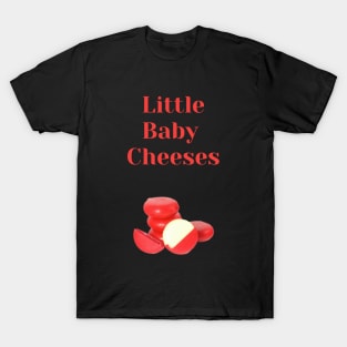 Little Baby Cheeses T-Shirt